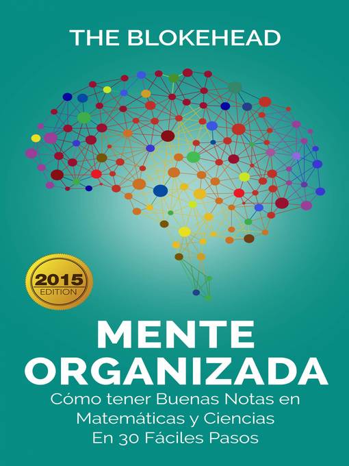 Title details for Mente Organizada. Cómo tener Buenas Notas en Matemáticas y Ciencias, En 30 Fáciles Pasos by The Blokehead - Available